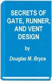 Secrets of Gate, Runner, and Vent Design